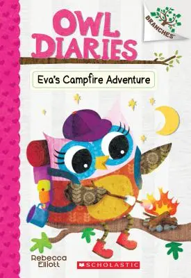 Eva's Campfire Adventure: O carte cu ramificații (Jurnal de bufniță #12), 12 - Eva's Campfire Adventure: A Branches Book (Owl Diaries #12), 12