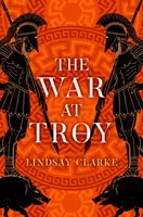 Războiul de la Troia (The Troy Quartet, Book 2) - The War at Troy (the Troy Quartet, Book 2)