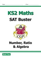 Nou KS2 Maths SAT Buster: Number, Ratio & Algebra - Book 2 (pentru testele din 2022) - New KS2 Maths SAT Buster: Number, Ratio & Algebra - Book 2 (for the 2022 tests)