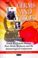 Germeni și țesuturi - Frank Macfarlane Burnet, Peter Brian Medawar și conjunctura imunologică - Germs & Tissues - Frank Macfarlane Burnet, Peter Brian Medawar & the Immunological Conjuncture