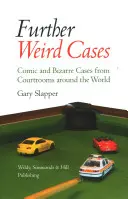 Mai departe Cazuri ciudate - Cazuri comice și bizare din sălile de judecată din întreaga lume - Further Weird Cases - Comic and Bizarre Cases from Courtrooms around the World