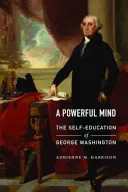 O minte puternică: Autoeducația lui George Washington - A Powerful Mind: The Self-Education of George Washington