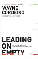 Conducerea pe gol: Reumplerea rezervorului și reînnoirea pasiunii - Leading on Empty: Refilling Your Tank and Renewing Your Passion