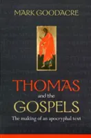 Toma și Evangheliile - Crearea unui text apocrif - Thomas and the Gospels - The Making Of An Apocryphal Text