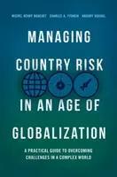 Gestionarea riscului de țară într-o eră a globalizării: Un ghid practic pentru depășirea provocărilor într-o lume complexă - Managing Country Risk in an Age of Globalization: A Practical Guide to Overcoming Challenges in a Complex World