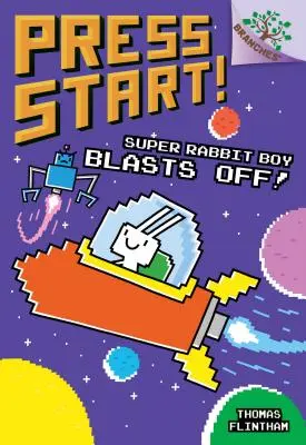 Super Rabbit Boy Blasts Off! A Branches Book (Press Start! #5) (Library Edition), 5 - Super Rabbit Boy Blasts Off!: A Branches Book (Press Start! #5) (Library Edition), 5