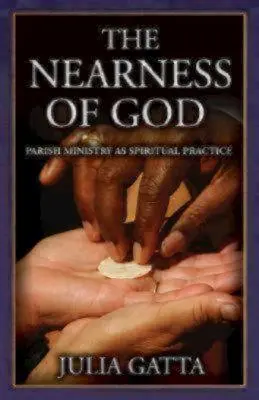 Apropierea de Dumnezeu: Pastorația parohială ca practică spirituală - The Nearness of God: Parish Ministry as Spiritual Practice