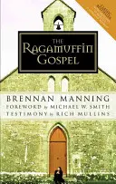 Evanghelia Ragamuffin: Vești bune pentru cei zdrențuiți, bătuți și arși - The Ragamuffin Gospel: Good News for the Bedraggled, Beat-Up, and Burnt Out