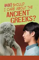 De ce ar trebui să-mi pese de grecii antici? - Why Should I Care About the Ancient Greeks?