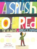 Un strop de roșu: Viața și arta lui Horace Pippin - A Splash of Red: The Life and Art of Horace Pippin
