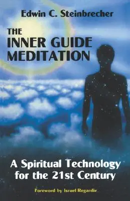 Meditația ghidului interior: O tehnologie spirituală pentru secolul XXI - Inner Guide Meditation: A Spiritual Technology for the 21st Century