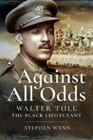 Împotriva tuturor șanselor: Walter Tull, locotenentul negru - Against All Odds: Walter Tull the Black Lieutenant