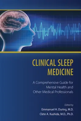 Medicina clinică a somnului: Un ghid cuprinzător pentru sănătatea mintală și alte cadre medicale - Clinical Sleep Medicine: A Comprehensive Guide for Mental Health and Other Medical Professionals