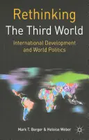 Rethinking the Third World: Dezvoltare internațională și politică mondială - Rethinking the Third World: International Development and World Politics