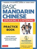 Basic Mandarin Chinese - Speaking & Listening Practice Book: O carte de lucru pentru începătorii care învață limba chineză vorbită - Basic Mandarin Chinese - Speaking & Listening Practice Book: A Workbook for Beginning Learners of Spoken Chinese