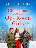 Christmas with the Ops Room Girls - O saga festivă și plină de sentimente despre WW2 - Christmas with the Ops Room Girls - A festive and feel-good WW2 saga