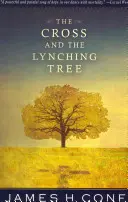 Crucea și copacul linșajului - The Cross and the Lynching Tree