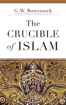 Creuzetul islamului - The Crucible of Islam
