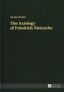 Axiologia lui Friedrich Nietzsche - The Axiology of Friedrich Nietzsche
