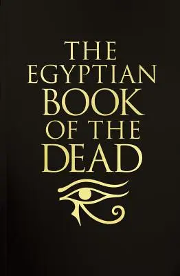 Cartea egipteană a morților: Ediție de lux în cutiuță - The Egyptian Book of the Dead: Deluxe Slip-Case Edition