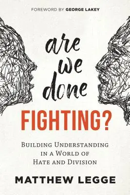 Am terminat de luptat? Construirea înțelegerii într-o lume a urii și a diviziunii - Are We Done Fighting?: Building Understanding in a World of Hate and Division