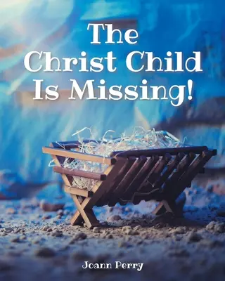 Copilul Iisus a dispărut! - The Christ Child Is Missing!