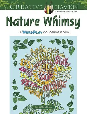 Creative Haven Nature Whimsy: O carte de colorat cu jocuri de cuvinte - Creative Haven Nature Whimsy: A Wordplay Coloring Book