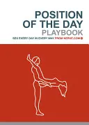 Poziția zilei Playbook: Sex în fiecare zi în orice mod (Cadouri pentru burlăcițe, Cărți de umor pentru adulți, Cărți pentru cupluri) - Position of the Day Playbook: Sex Every Day in Every Way (Bachelorette Gifts, Adult Humor Books, Books for Couples)