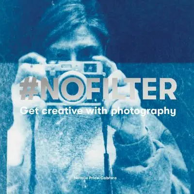 #Nofilter: Fii creativ cu fotografia - #Nofilter: Get Creative with Photography