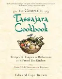 Cartea de bucate completă Tassajara: Rețete, tehnici și reflecții din faimoasa bucătărie Zen - The Complete Tassajara Cookbook: Recipes, Techniques, and Reflections from the Famed Zen Kitchen