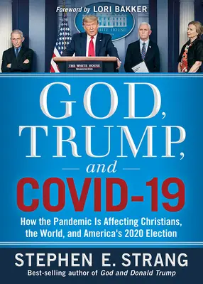 Dumnezeu, Trump și Covid-19: Cum afectează pandemia creștinii, lumea și alegerile americane din 2020 - God, Trump, and Covid-19: How the Pandemic Is Affecting Christians, the World, and America's 2020 Election
