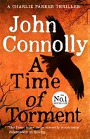 Time of Torment - A Charlie Parker Thriller: 14. bestsellerul numărul unu - Time of Torment - A Charlie Parker Thriller: 14.  The Number One bestseller