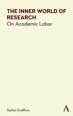 Lumea interioară a cercetării: Despre munca academică - The Inner World of Research: On Academic Labor