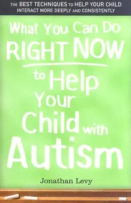 Ce puteți face chiar acum pentru a vă ajuta copilul cu autism - What You Can Do Right Now to Help Your Child with Autism