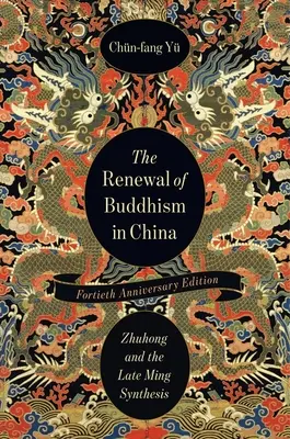 Reînnoirea budismului în China: Zhuhong și sinteza Ming târzie - The Renewal of Buddhism in China: Zhuhong and the Late Ming Synthesis
