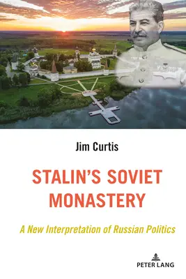 Mănăstirea sovietică a lui Stalin; O nouă interpretare a politicii rusești - Stalin's Soviet Monastery; A New Interpretation of Russian Politics