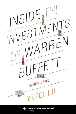 În interiorul investițiilor lui Warren Buffett: Douăzeci de cazuri - Inside the Investments of Warren Buffett: Twenty Cases
