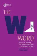Cuvântul W: Etichetarea vrăjitoriei și protecția copilului în practica asistenței sociale - The W Word: Witchcraft Labelling and Child Safeguarding in Social Work Practice