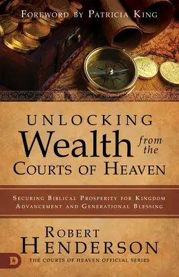 Deblocarea bogăției din curțile cerului: Asigurarea prosperității biblice pentru avansarea în Împărăție și binecuvântarea generațională - Unlocking Wealth from the Courts of Heaven: Securing Biblical Prosperity for Kingdom Advancement and Generational Blessing
