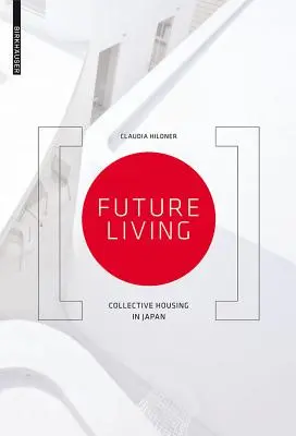 Locuirea în viitor - Locuințe colective în Japonia - Future Living - Collective Housing in Japan