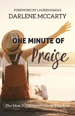 Un minut de laudă: Cel mai puternic minut al zilei tale - One Minute of Praise: The Most Powerful Minute of Your Day