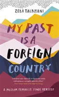 Trecutul meu este o țară străină: O feministă musulmană se regăsește pe sine - My Past Is a Foreign Country: A Muslim Feminist Finds Herself