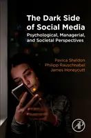 Partea întunecată a social media: Perspective psihologice, manageriale și societale - The Dark Side of Social Media: Psychological, Managerial, and Societal Perspectives
