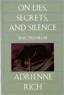 On Lies, Secrets, and Silence: Proză aleasă, 1966-1978 - On Lies, Secrets, and Silence: Selected Prose, 1966-1978