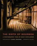 Nașterea Bourbonului: Un tur fotografic al distileriilor timpurii - The Birth of Bourbon: A Photographic Tour of Early Distilleries