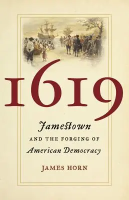 1619: Jamestown și forjarea democrației americane - 1619: Jamestown and the Forging of American Democracy