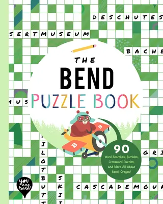 The Bend Puzzle Book: 90 Word Searches, Jumbles, Crossword Puzzles, and More Totul despre Bend, Oregon! - The Bend Puzzle Book: 90 Word Searches, Jumbles, Crossword Puzzles, and More All about Bend, Oregon!