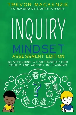 Mentalitatea de cercetare: Construirea unui parteneriat pentru echitate și agenție în învățare - Inquiry Mindset: Scaffolding a Partnership for Equity and Agency in Learning