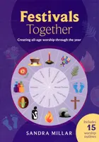 Festivaluri împreună: Crearea de închinare pentru toate vârstele de-a lungul anului - Festivals Together: Creating All-Age Worship Through the Year