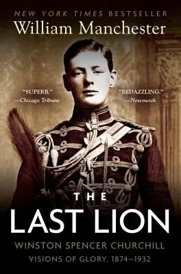 Ultimul leu: Winston Spencer Churchill: Viziuni de glorie, 1874-1932 - The Last Lion: Winston Spencer Churchill: Visions of Glory, 1874-1932